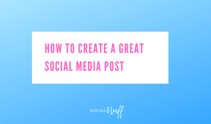 How to create a great social media post?