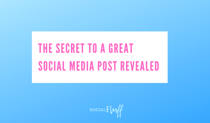 The secret to a great social media post revealed